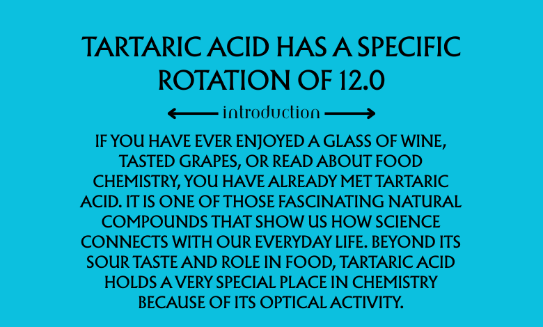 tartaric acid has a specific rotation of 12.0