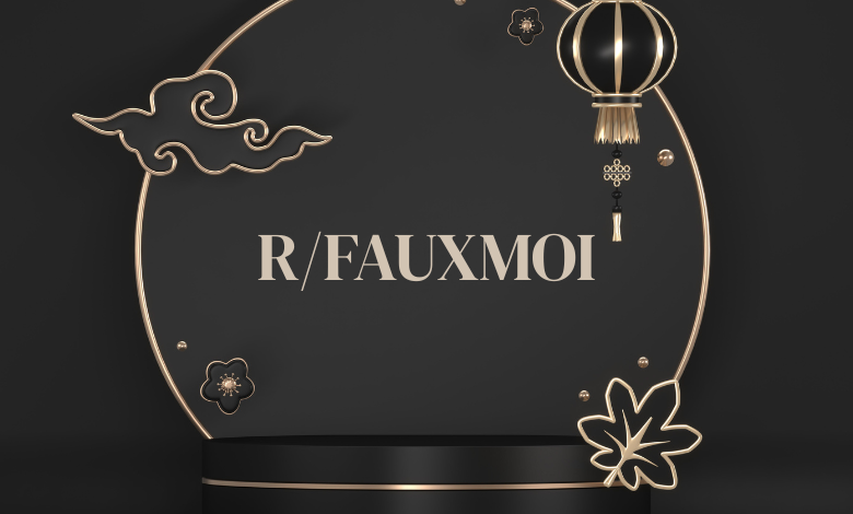 r/fauxmoi